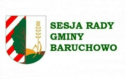 Zdjęcie do Nadzwyczajna VI Sesja Rady Gminy Baruchowo